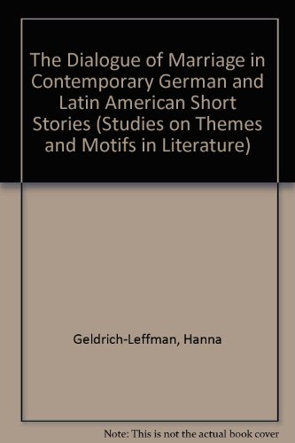 The Dialogue of Marriage in Contemporary German and Latin American Short Stories (Studies on Themes and Motifs in Literature)