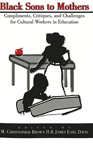 Black Sons to Mothers: Compliments, Critiques, and Challenges for Cultural Workers in Education (Counterpoints)