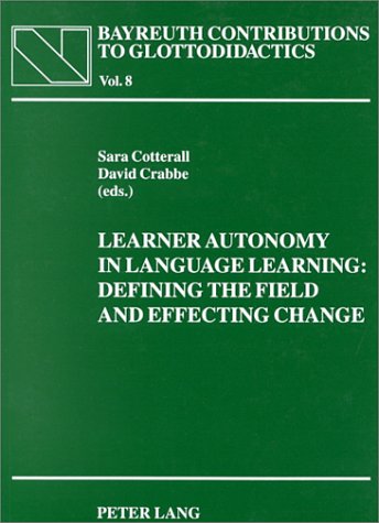 Learner Autonomy in Language Learning: Defining the Field and Effecting Change