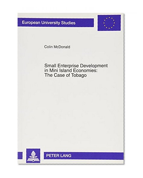 Small Enterprise Development in Mini Island Economies: The Case of Tobago