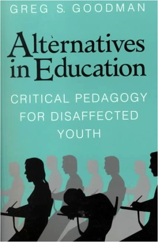Alternatives in Education: Critical Pedagogy for Disaffected Youth