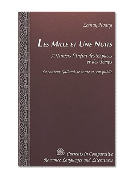 Les Mille et une Nuits a travers l'infini des espaces et des temps: Le conteur Galland, le conte et son public