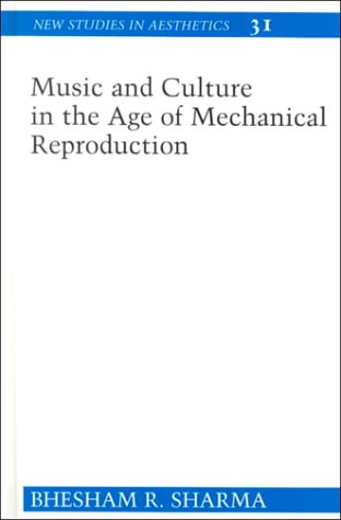 Music and Culture in the Age of Mechanical Reproduction (New Studies in Aesthetics)