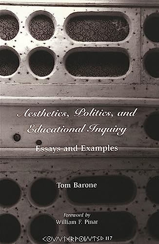 Aesthetics, Politics, and Educational Inquiry: Essays and Examples (Counterpoints)