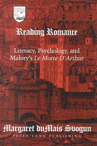 Reading Romance: Literacy, Psychology and Malory's "Le Morte D'Arthur"