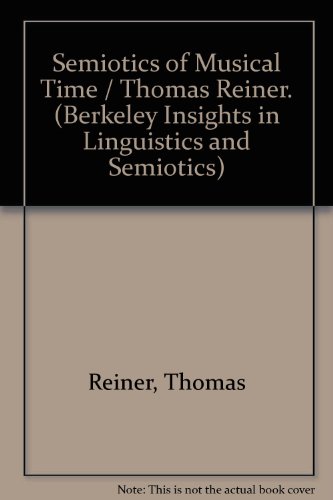 Semiotics of Musical Time (Berkeley Insights in Linguistics and Semiotics)