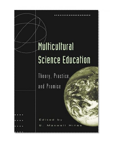 Multicultural Science Education: Theory, Practice, and Promise (Counterpoints)