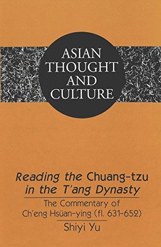 Reading the <I>Chuang-tzu</I> in the T'ang Dynasty: The Commentary of Ch'eng HsÃ¼an-ying (fl. 631-652) (Asian Thought and Culture)