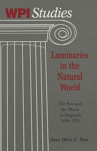 Luminaries in the Natural World: The Sun and the Moon in England, 1400-1720