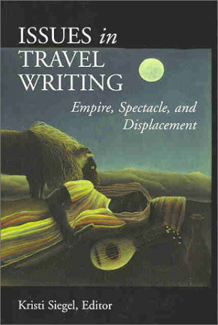 Issues in Travel Writing: Empire, Spectacle, and Displacement