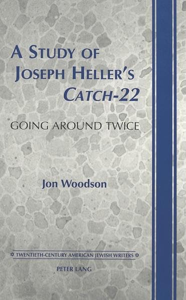 A Study of Joseph Heller's <I>Catch-22</I>: Going Around Twice