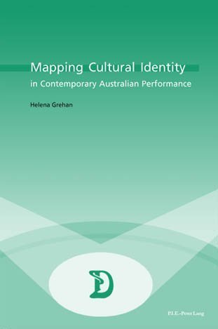 Mapping Cultural Identity in Contemporary Australian Performance (Dramaturgies: Texts, Cultures and Performances)
