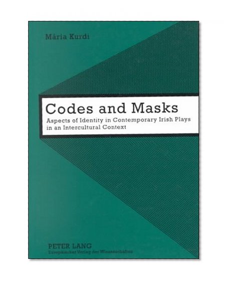 Codes and Masks: Aspects of Identity in Contemporary Irish Plays in an Intercultural Context