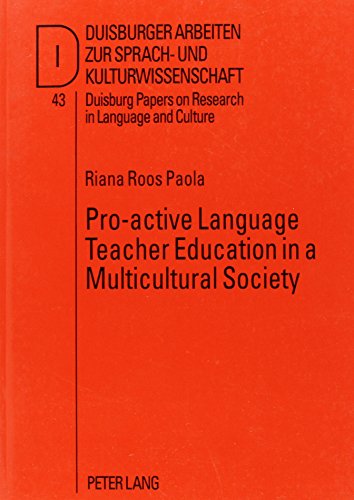 Pro-Active Language Teacher Education in a Multicultural Society (Duisburger Arbeiten Zur Sprach- Und Kulturwissenschaft, Bd. 43.)