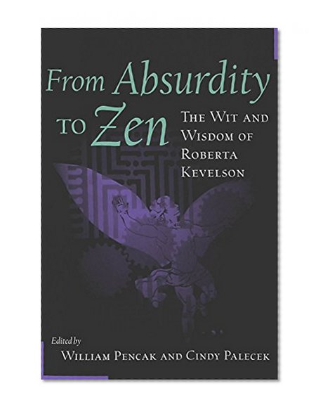 From Absurdity to Zen: The Wit and Wisdom of Roberta Kevelson