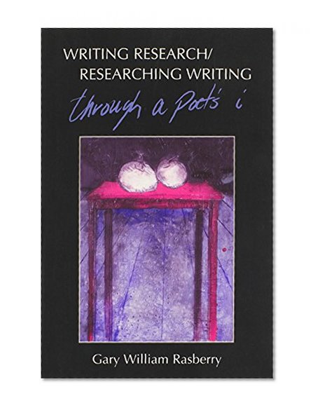 Writing Research/Researching Writing: Through a Poet's I
