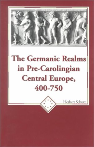 The Germanic Realms in Pre-Carolingian Central Europe, 400-750 (American University Studies Series IX: History)