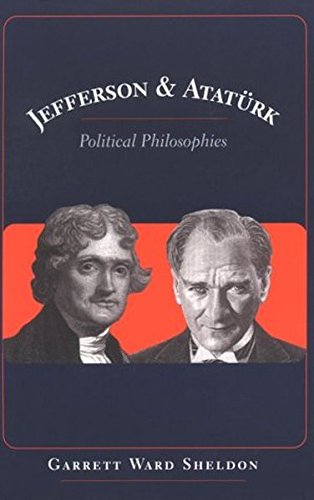 Jefferson and Atatuerk: Political Philosophies: 21 (Major Concepts in Politics and Political Theory)