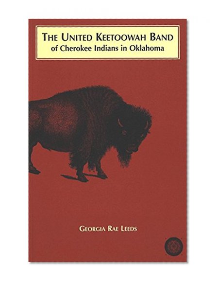 The United Keetoowah Band of Cherokee Indians in Oklahoma (American University Studies IX: History)