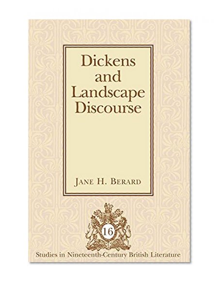 Dickens and Landscape Discourse (Studies in Nineteenth-Century British Literature)