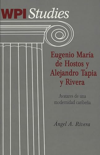 Eugenio María de Hostos y Alejandro Tapia y Rivera: Avatares de una modernidad caribeña (Worcester Polytechnic Institute (WPI Studies)) (Spanish Edition)