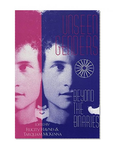 Unseen Genders: Beyond the Binaries
