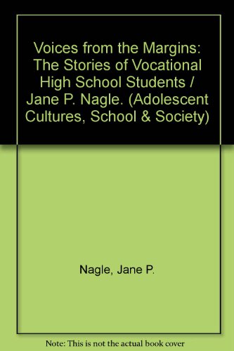 Voices from the Margins: The Stories of Vocational High School Students (Adolescent Cultures, School & Society)