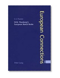 W.M. Thackeray's European Sketch Books: A Study of Literary and Graphic Portraiture (European Connections, Vol 1)