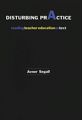 Disturbing Practice: Reading Teacher Education as Text (Higher ed, Vol. 8)