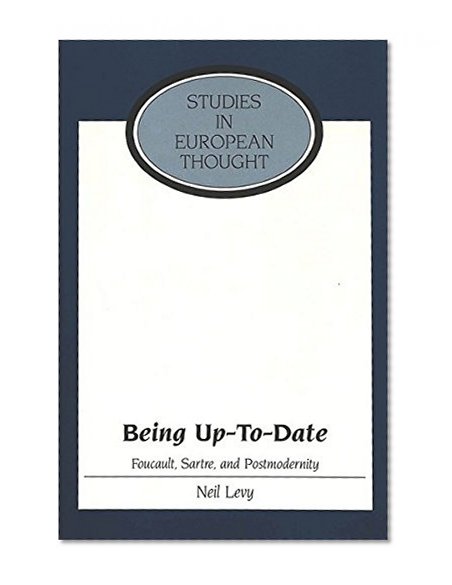 Being Up-To-Date: Foucault, Sartre, and Postmodernity