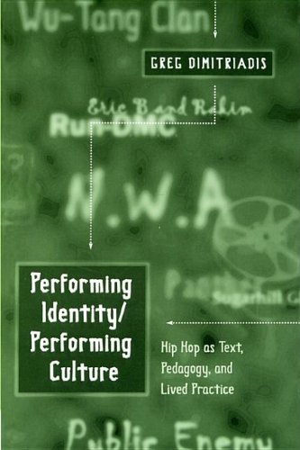 Performing Identity/Performing Culture: Hip Hop as Text, Pedagogy, and Lived Practice (Intersections in Communications and Culture, Volume 1)