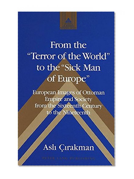 From the ""Terror of the World"" to the ""Sick Man of Europe"" (Studies in Modern European History)