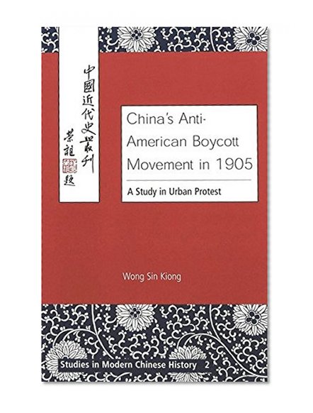 China's Anti-American Boycott Movement in 1905 (Studies in Modern Chinese History)
