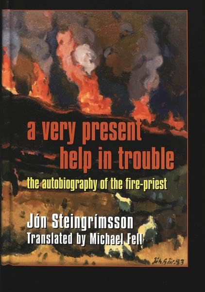 A Very Present Help in Trouble: The Autobiography of the Fire-Priest (American University Studies. Series VII. Theology and Religion)