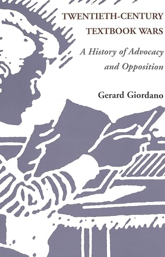 Twentieth-Century Textbook Wars: A History of Advocacy and Opposition (History of Schools and Schooling)