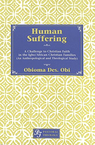 Human Suffering: A Challenge to Christian Faith in Igbo/African Christian Families (An Anthropological and Theological Study)