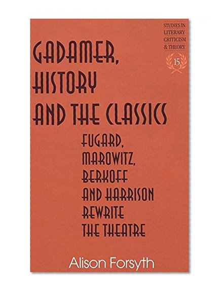 Gadamer, History and the Classics (Studies in Literary Criticism and Theory)