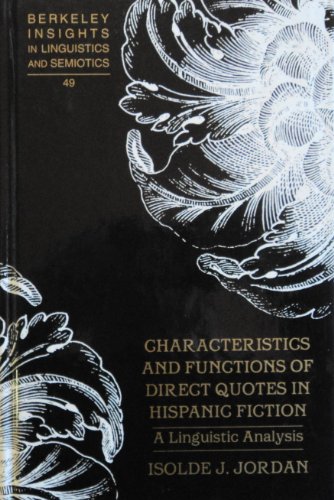 Characteristics and Functions of Direct Quotes in Hispanic Fiction: A Linguistic Analysis (Berkeley Insights in Linguistics and Semiotics)