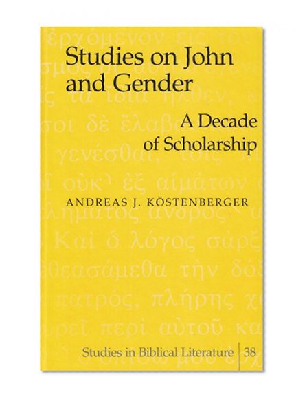 Studies on John and Gender: A Decade of Scholarship (Studies in Biblical Literature)