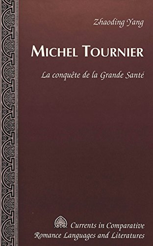 Michel Tournier (Currents in Comparative Romance Languages and Literatures)