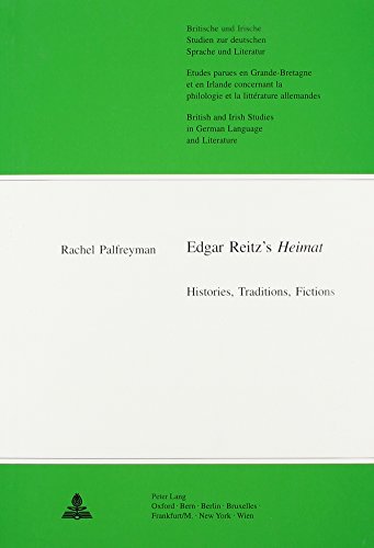 Edgar Reitz's Heimat: Histories, Traditions, Fictions (British and Irish Studies in German Language and Literature)