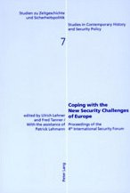 Coping With the New Security Challenges of Europe: Proceedings  of the 4th International Security Forum (Studien Zu Zeitgeschichte Und Sicherheitspolitik, Bd. 7)