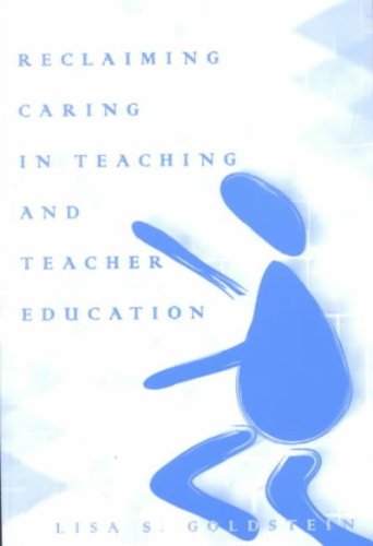 Reclaiming Caring in Teaching and Teacher Education (Rethinking Childhood)