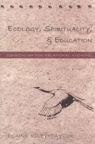 Ecology, Spirituality, and Education: Curriculum for Relational Knowing (Counterpoints)