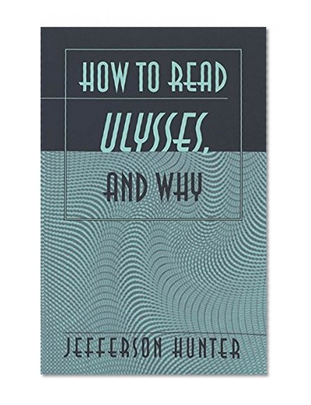 How to Read Ulysses, and Why