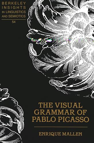 The Visual Grammar of Pablo Picasso (Berkeley Insights in Linguistics and Semiotics)