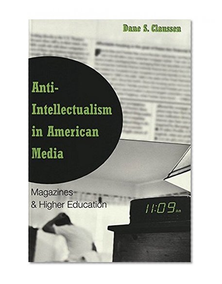 Anti-Intellectualism in American Media: Magazines & Higher Education