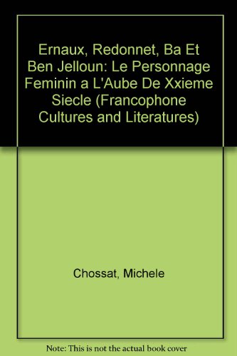 Ernaux. Redonnet. BÃ¢ et Ben Jelloun (Francophone Cultures and Literatures) (French Edition)