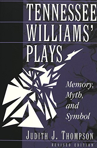 Tennessee Williams' Plays: Memory, Myth, and Symbol