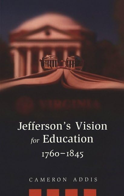 Jefferson's Vision for Education, 1760-1845 (History of Schools and Schooling, V. 29)